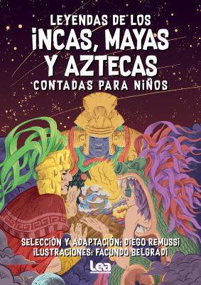 Leyendas de los incas, mayas, y aztecas contadas para ninos