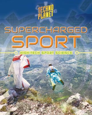 Supercharged sports : high-tech sports science