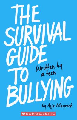 The survival guide to bullying : written by a teen