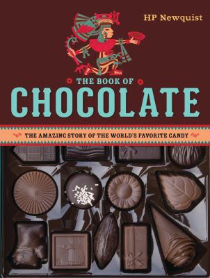 The book of chocolate : the amazing story of the world's favorite candy