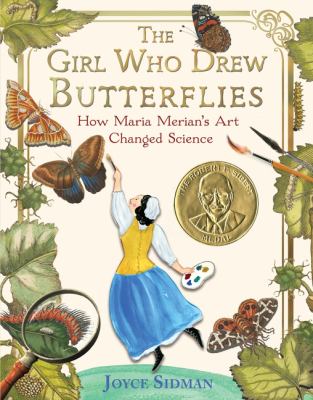 The girl who drew butterflies : how Maria Merian's art changed science