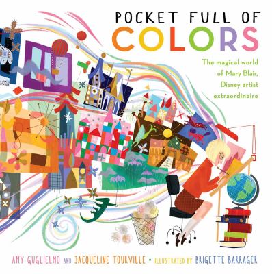 Pocket full of colors : the magical world of Mary Blair, Disney artist extraordinaire