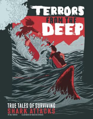 Terrors from the deep : true stories of surviving shark attacks