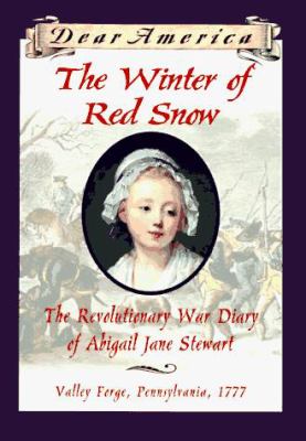 The winter of red snow : the Revolutionary War diary of Abigail Jane Stewart
