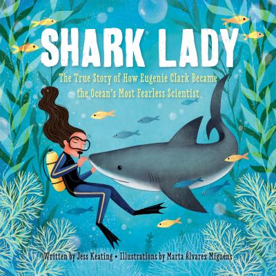 Shark lady : the daring tale of how Eugenie Clark dove into history