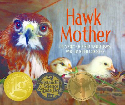 Hawk mother : the story of a red-tailed hawk who hatched chickens
