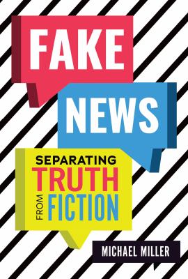 Fake news : separating truth from fiction