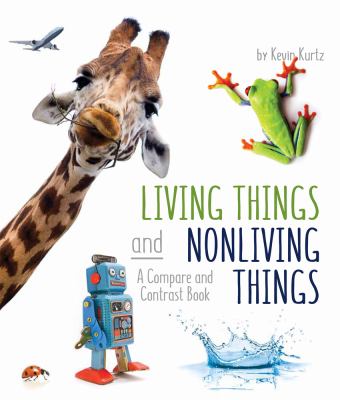 Living things and nonliving things : a compare and contrast Book