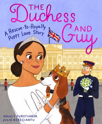 The duchess and Guy : a rescue-to-royalty puppy love story