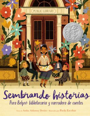 Sembrando historias : Pura Belpré : bibliotecaria y narradora de cuentos