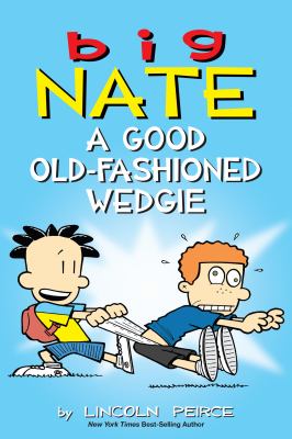 Big Nate : A good old fashioned wedgie. A good old-fashioned wedgie /