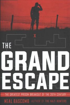 The grand escape : the greatest prison breakout of the 20th century