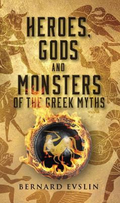 Heroes, gods and monsters of the Greek myths