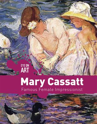 Mary Cassatt : famous female impressionist