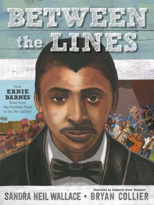 Between the lines : how Ernie Barnes went from the football field to the art gallery