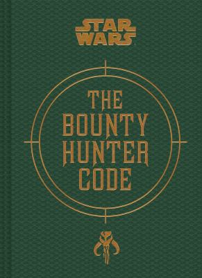 The bounty hunter code : from the files of Boba Fett