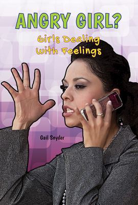 Angry girl? : girls dealing with feelings