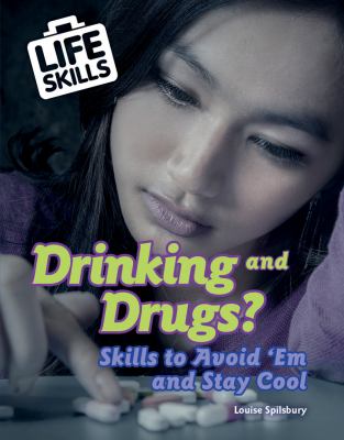 Drinking and drugs? : skills to avoid 'em and stay cool