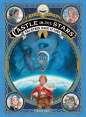 Castle in the stars. : Space race of 1869, the. Book one, The space race of 1869 /