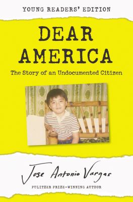 Dear America : the story of an undocumented citizen