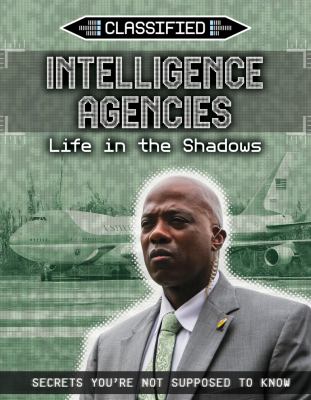 Intelligence agencies : life in the shadows
