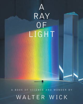 A ray of light : a book of science and wonder