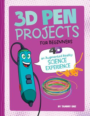 3D pen projects for beginners : 4D an augmented reading experience