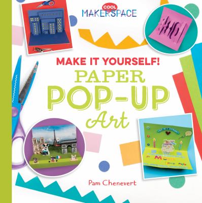 Make it yourself! : paper pop-up art