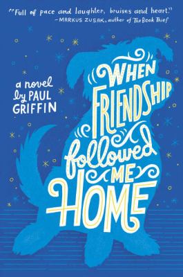 When friendship followed me home : a novel