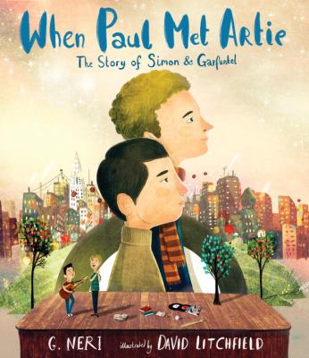 When Paul met Artie : the story of Simon & Garfunkel