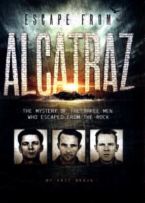 Escape from Alcatraz : the mystery of the three men who escaped from the Rock