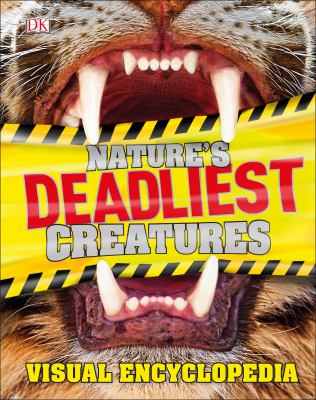Nature's deadliest creatures : visual encyclopedia