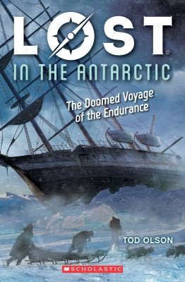 Lost in the Antarctic : the doomed voyage of the Endurance