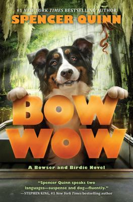 Bow wow : a Bowser and Birdie novel