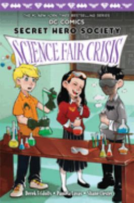 Secret hero society. : Science fair crisis. 4, Science fair crisis /