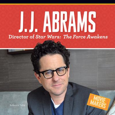 J.J. Abrams : director of Star Wars: The force awakens