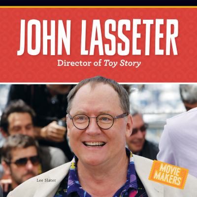 John Lasseter : director of Toy Story