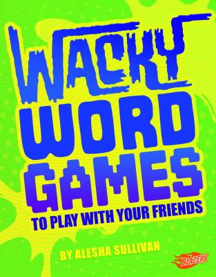 Wacky word games to play with your friends