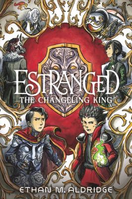 Estranged : the changeling king. The changeling king /