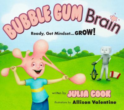 Bubble gum brain : ready, get mindset-- grow!