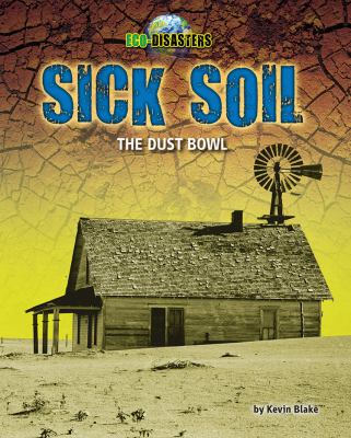 Sick soil : the Dust Bowl