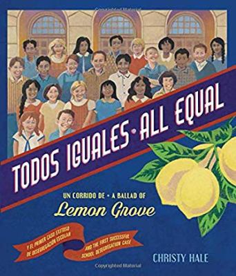 Todos iguales : un corrido de Lemon Grove = All equal : a ballad of Lemon Grove