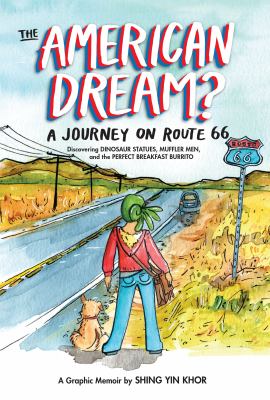 The American dream? : a journey on Route 66 discovering dinosaur statues, muffler men, and the perfect breakfast burrito : a graphic memoir