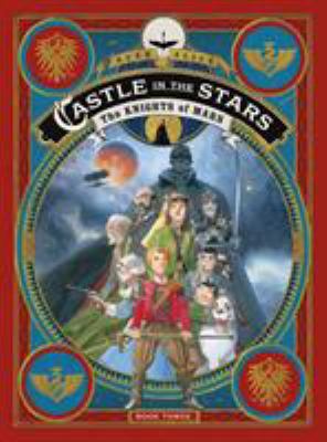 Castle in the stars  : the knights of Mars. Book three, The knights of mars /