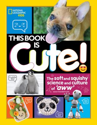 This book is cute! : the soft and squishy science and culture of aww