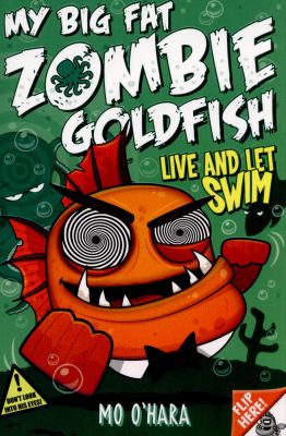 My big fat zombie goldfish : live and let swim