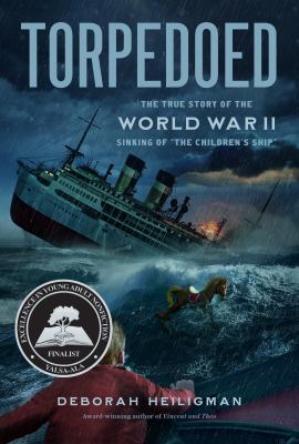 Torpedoed : the true story of the World War II sinking of "The Children's Ship"