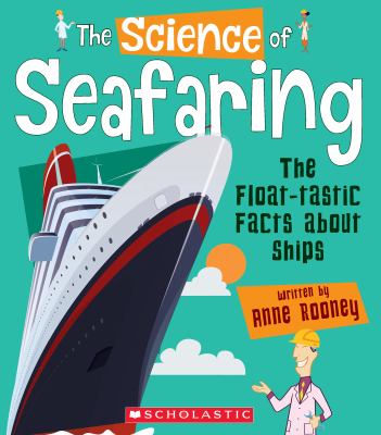 The science of seafaring : the float-tastic facts about ships
