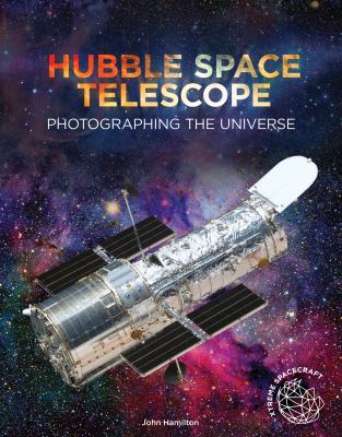 Hubble Space Telescope : photographing the Universe