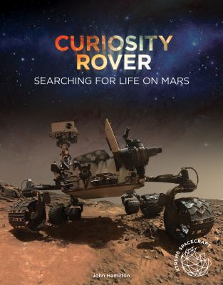 Curiosity Rover : searching for life on Mars